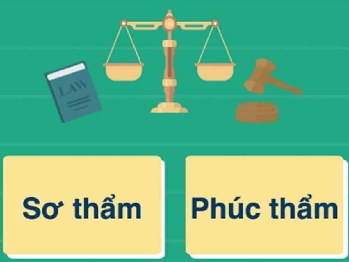 Phân biệt rõ giữa sơ thẩm và phúc thẩm