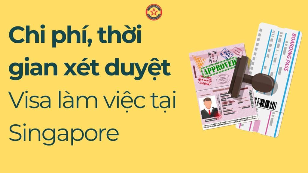 chi phí, thời gian xét duyệt visa làm việc Singapore