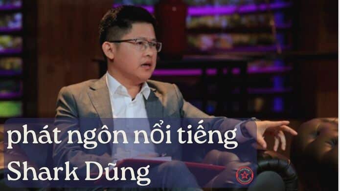 những phát ngôn nổi tiếng Shark Dũng