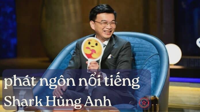 những phát ngôn nổi tiếng Shark Lê Hùng Anh