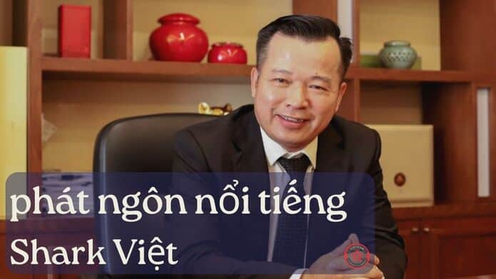 Những phát ngôn nổi tiếng của Shark Việt