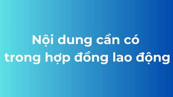 nội dung cần có trong hợp đồng lao động